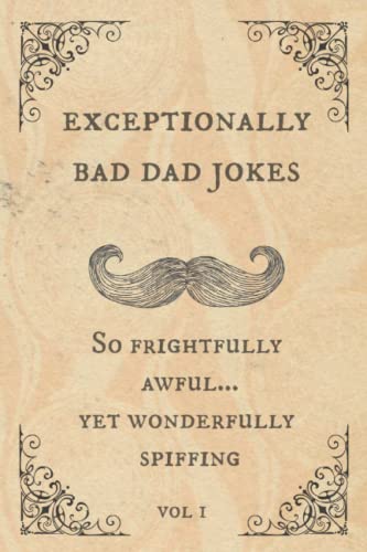Product Image of the Exceptionally Bad Dad Jokes: So frightfully awful.. yet wonderfully spiffing